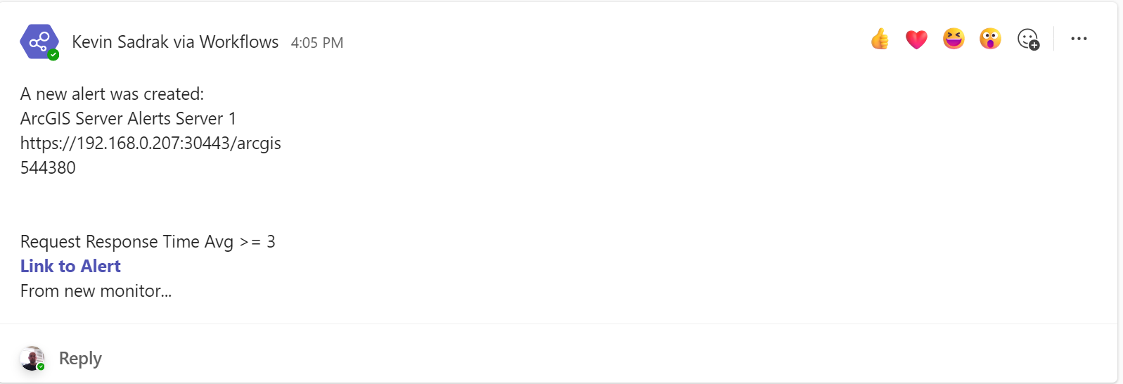 Microsoft Teams message posted by Kevin Sadrak via Workflows showing a new ArcGIS Monitor alert for ArcGIS Server Alerts Server 1, with a request response time threshold of greater than or equal to 3 and a Link to Alert.