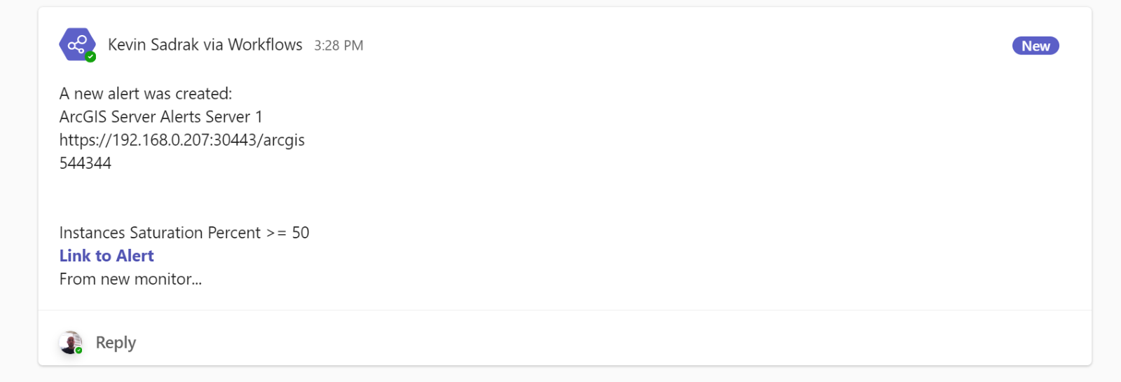 Microsoft Teams message posted by Kevin Sadrak via Workflows showing a new ArcGIS Monitor alert for ArcGIS Server Alerts Server 1, with an instances saturation percent threshold of greater than or equal to 50 and a Link to Alert, marked as New.
